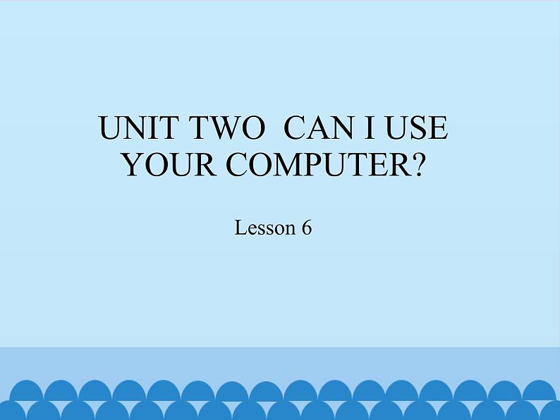 五年级上册英语课件－UNIT TWO  CAN I USE YOUR COMPUTER？  Lesson 6  北京课改版01