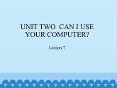 五年级上册英语课件－UNIT TWO  CAN I USE YOUR COMPUTER？  Lesson 7  北京课改版