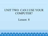 五年级上册英语课件－UNIT TWO  CAN I USE YOUR COMPUTER？  Lesson 8  北京课改版