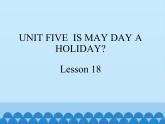 四年级下册英语课件－UNIT FIVE  IS MAY DAY A HOLIDAY？ Lesson 18   北京课改版