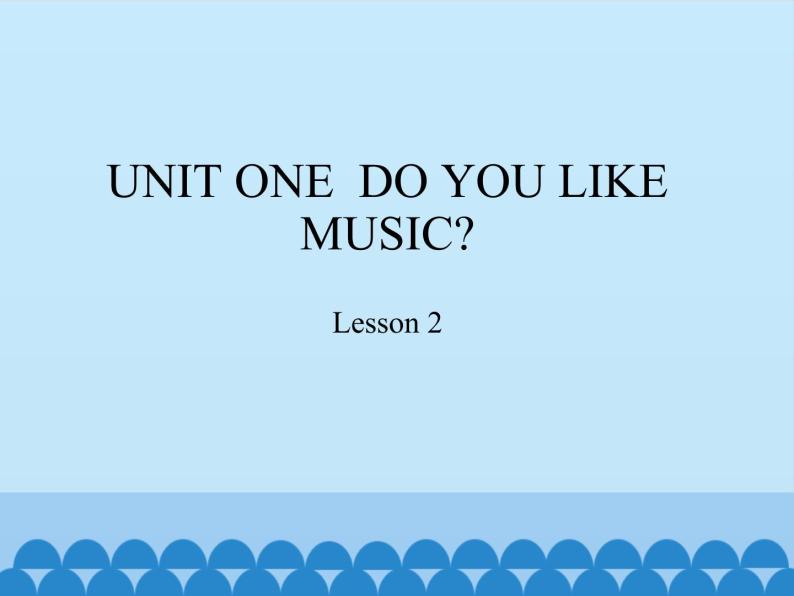 四年级下册英语课件－UNIT ONE  DO YOU LIKE MUSIC？   Lesson 2   北京课改版01