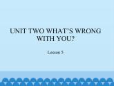 四年级下册英语课件－UNIT TWO WHAT’S WRONG WITH YOU？   Lesson 5   北京课改版