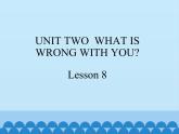 四年级下册英语课件－UNIT TWO WHAT’S WRONG WITH YOU？   Lesson 8   北京课改版