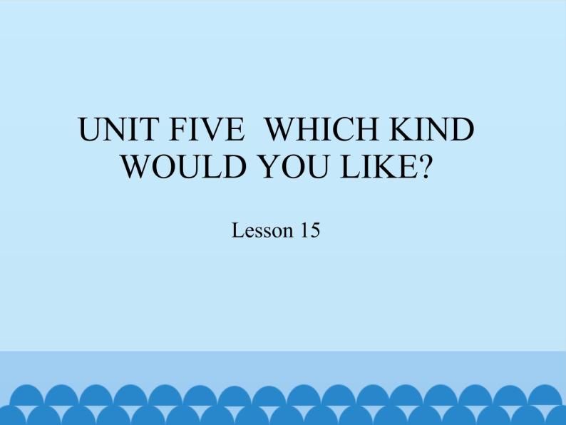 四年级上册英语课件－UNIT FIVE  WHICH KIND WOULD YOU LIKE？  Lesson 15   北京课改版01