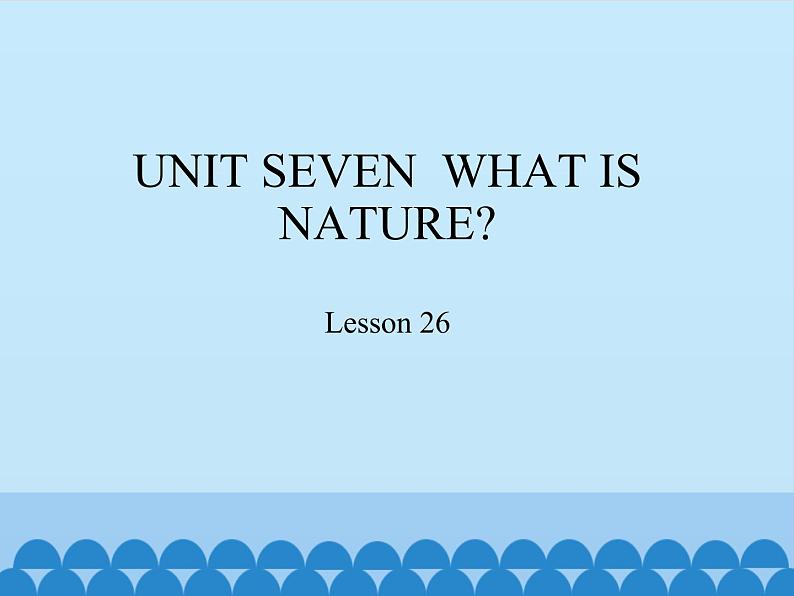 四年级上册英语课件－UNIT SEVEN  WHAT IS NATURE？ Lesson 26   北京课改版01