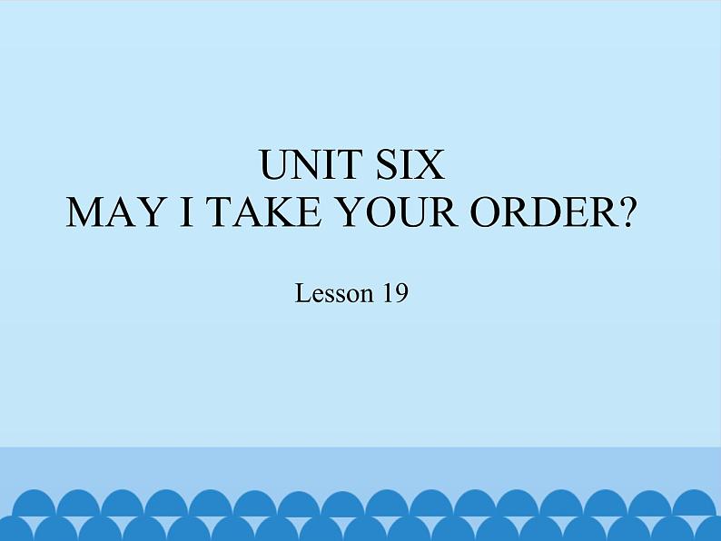 四年级上册英语课件－UNIT SIX  MAY I TAKE YOUR ORDER？  Lesson 19   北京课改版01