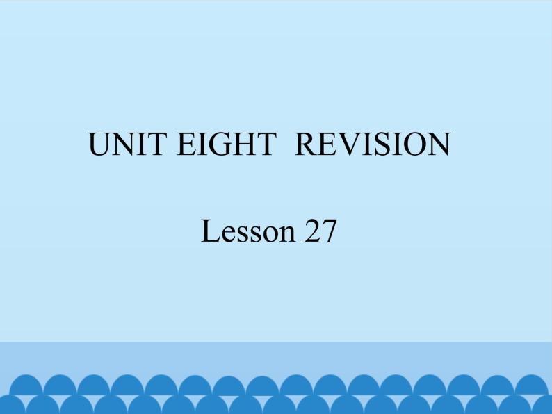 三年级下册英语课件－UNIT EIGHT  REVISION  Lesson 27  北京课改版01
