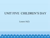 三年级下册英语课件－UNIT FIVE  CHILDREN’S DAY  Lesson 16   北京课改版