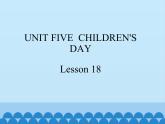 三年级下册英语课件－UNIT FIVE  CHILDREN’S DAY  Lesson 18   北京课改版