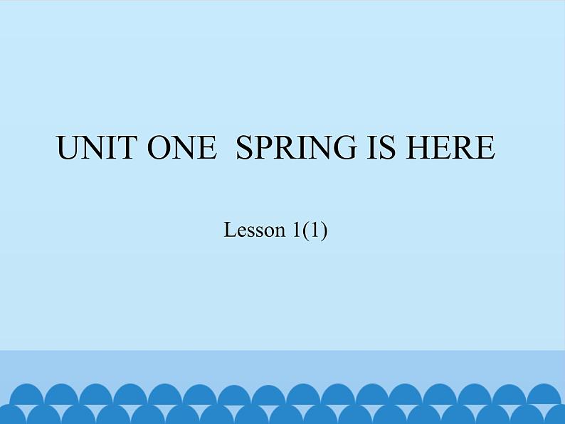 三年级下册英语课件－UNIT ONE  SPRING IS HERE  Lesson 1   北京课改版01