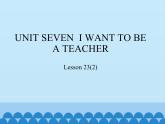 三年级下册英语课件－UNIT SEVEN  I WANT TO BE A TEACHER  Lesson 23   北京课改版