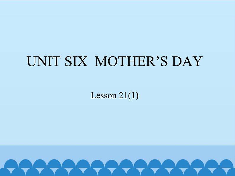 三年级下册英语课件－UNIT SIX  MOTHER’S DAY   Lesson 21   北京课改版01