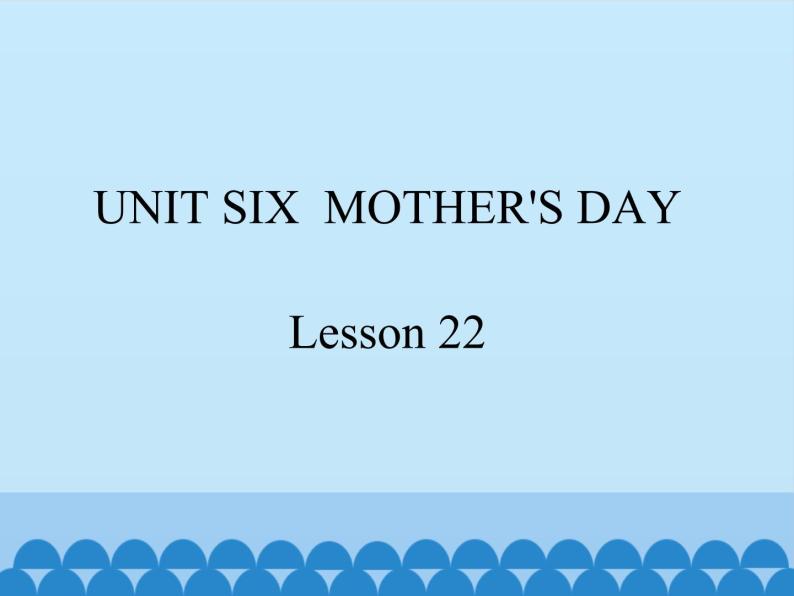 三年级下册英语课件－UNIT SIX  MOTHER’S DAY   Lesson 22   北京课改版01