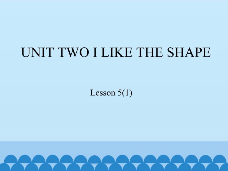 三年级下册英语课件－UNIT TWO I LIKE THE SHAPE  Lesson 5   北京课改版01