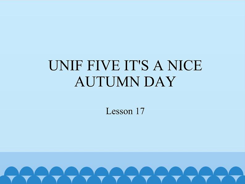 三年级上册英语课件－UNIF FIVE IT'S A NICE AUTUMN DAY   Lesson 17   北京课改版01