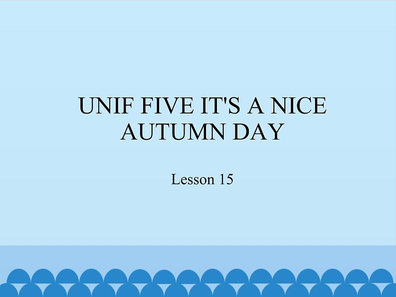 三年级上册英语课件－UNIF FIVE IT'S A NICE AUTUMN DAY   Lesson 15   北京课改版01