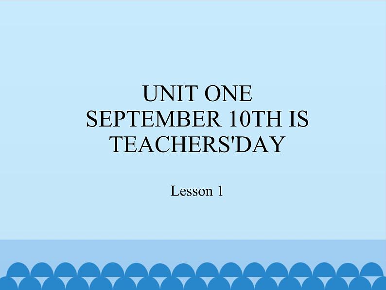 三年级上册英语课件－UNIT ONE   SEPTEMBER 10TH IS TEACHERS'DAY Lesson 1   北京课改版01