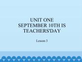 三年级上册英语课件－UNIT ONE   SEPTEMBER 10TH IS TEACHERS'DAY Lesson 3   北京课改版