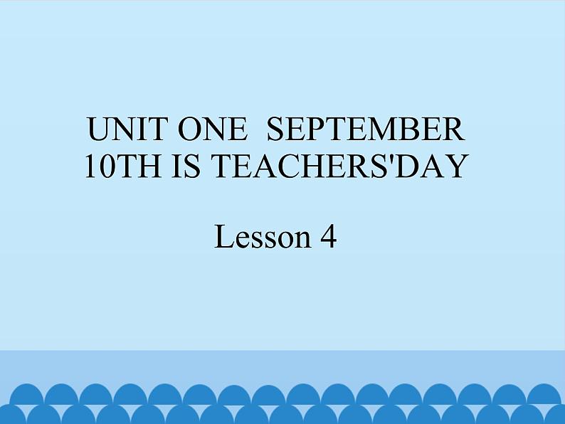 三年级上册英语课件－UNIT ONE   SEPTEMBER 10TH IS TEACHERS'DAY Lesson 4   北京课改版01