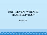 三年级上册英语课件－UNIT SEVEN  WHEN IS THANKSGIVING？  Lesson 23   北京课改版