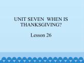 三年级上册英语课件－UNIT SEVEN  WHEN IS THANKSGIVING？  Lesson 26   北京课改版
