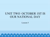 三年级上册英语课件－UNIT TWO  OCTOBER 1ST IS OUR NATIONAL DAY  Lesson 5   北京课改版