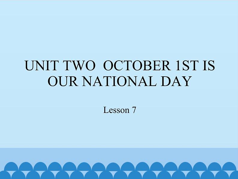 三年级上册英语课件－UNIT TWO  OCTOBER 1ST IS OUR NATIONAL DAY  Lesson 7   北京课改版01