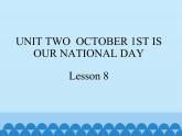 三年级上册英语课件－UNIT TWO  OCTOBER 1ST IS OUR NATIONAL DAY  Lesson 8   北京课改版