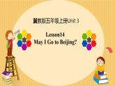 Lesson 14 May I Go to Beijing课件