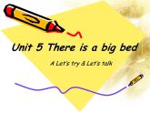Unit 5 There is a big bed A Let’s try & Let’s talk 课件