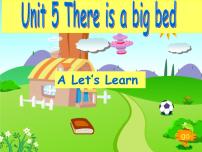 Unit 5 There is a big bed A Let’s Learn 课件