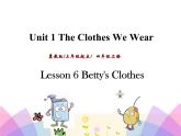 第一單元《Lesson6 Betty's Clothes》課件+素材