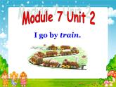 二年级上册英语课件- Module 7 Unit 2 I go by train .  外研社（一起）