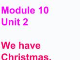 二年级上册英语课件- Module 10 Unit 2 We have Christmas.  外研社（一起）