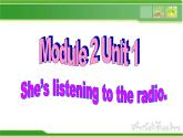 二年級下冊英語課件- Module 2 Unit 1 She's listening to the radio.  外研社（一起）