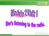 二年级下册英语课件- Module 2 Unit 1 She's listening to the radio.  外研社（一起）