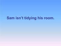 外研版 (一年级起点)二年级下册Unit 1 Sam isn’t tidying his room.说课课件ppt