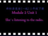 二年级下册英语课件- Module 2 Unit 1 She's listening to the  radio. 外研社（一起）