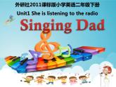 二年级下册英语课件- Module 2 Unit 1 She's listening to the radio. （Singing Dad） 外研社（一起）