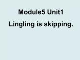 二年級下冊英語課件- Module 5 Unit 1 Lingling  is  skipping. 外研社（一起）