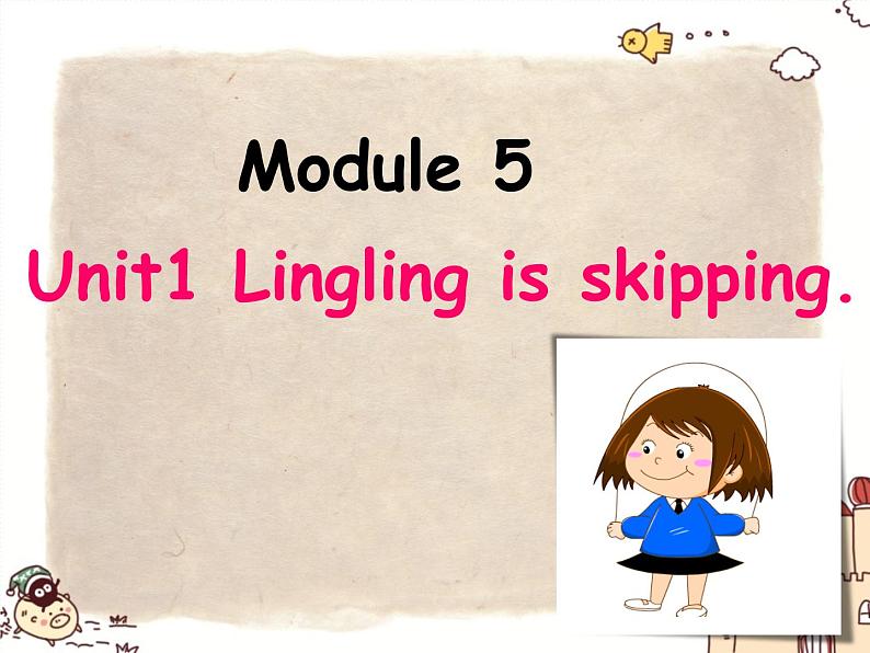 二年级下册英语课件- Module 5 Unit 1 Lingling is  skipping.  外研社（一起）01