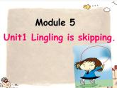二年级下册英语课件- Module 5 Unit 1 Lingling is  skipping.外研社（一起）