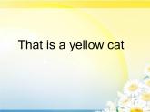 一年级上册英语课件- Module 5  Unit 2 That is a yellow cat 外研社（一起）