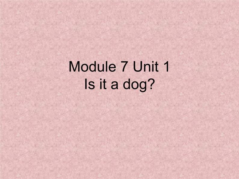 一年级上册英语课件- Module 7 Unit 1 Is it a dog？  外研社（一起）.01