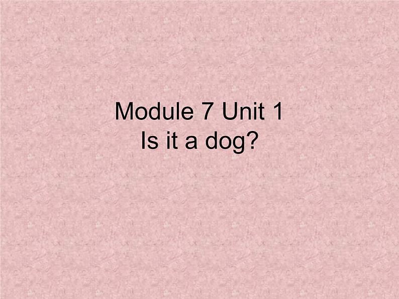 一年级上册英语课件- Module 7 Unit 1 Is it a dog？  外研社（一起）.第1页