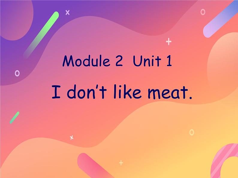 二年级上册英语课件- Module 2 Unit 1 I don’t like  meat. 外研社（一起）01