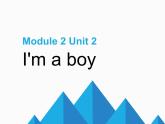 一年级上册英语课件- Module 2 Unit 2 I’m a boy.  外研社（一起）
