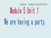 四年级下册英语课件- Module5 Unit1  We’re having a party.   外研社（一起）