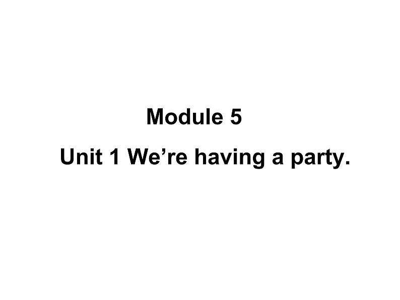 四年级下册英语课件- Module5 Unit1 We’re having a party.外研社（一起）01