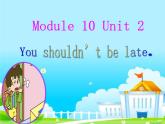 五年级上册英语课件- Module 10 Unit 2 You shouldn’t be late.外研社（一起）